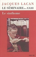 Le Séminaire Livre XXIII, tome 23 - Le Sinthome (1975-1976)