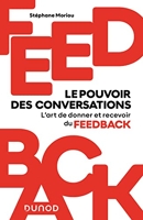 Feedback - Le pouvoir des conversations: L'art de donner et recevoir du feedback
