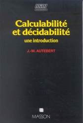 Calculabilite et decidabilite une introduction de Jean-Michel Autebert
