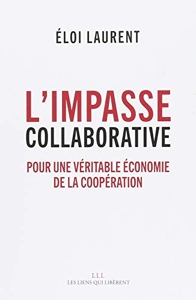 L'impasse collaborative - Pour une véritable économie de la coopération d'Eloi Laurent