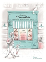 Ma petite chocolaterie. 160 recettes gourmandes - 160 Recettes Gourmandes