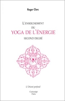 Enseignement du yoga de l'energie second degre - Du physique vers le spirituel par la vibration
