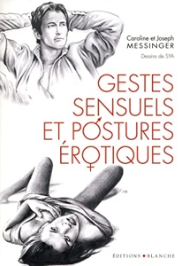 Gestes sensuels et postures erotiques de Messinger Caroline