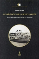 Le négoce des lieux saints - Négociants hadramis de Djedda, 1850-1950