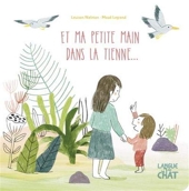 Et Ma Petite Main Dans La Tienne - Album jeunesse illustré et cartonné - Histoire - Amour parental - Dès 2 ans