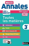 Maxi Annales Brevet 3e 2021 - Corrigé - Maths - Français - Histoire-Géographie EMC (Enseignement moral et civique) - Physique-Chimie - SVT - Technologie - Oral - Sujets et corrigés - Nathan - 16/07/2020