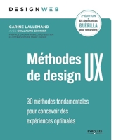 Méthodes de design UX - 30 Méthodes Fondamentales Pour Concevoir Des Expériences Optimales