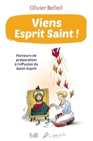 Viens Esprit Saint ! Parcours de préparation à l'effusion du Saint-Esprit