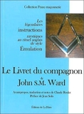 Le Livret du compagnon de John S.M. Ward - Les légendaires instructions mystiques au rituel anglais de style Emulation