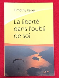 La liberté dans l'oubli de soi de Timothy Keller