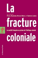 La fracture coloniale - La société française au prisme de l'héritage colonial