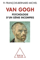Van Gogh - Psychologie d'un génie incompris