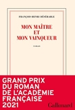 Mon maître et mon vainqueur - Grand prix du Roman de l'Académie française 2021