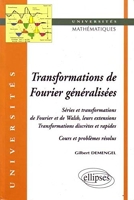 Transformations généralisées de Fourier - Séries et transformations de Fourier et de Walsh, leurs extensions, transformations discrètes et rapides