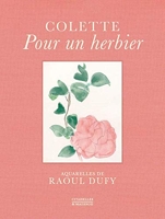 Pour un herbier - Colette, aquarelles de Raoul Dufy