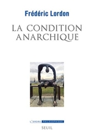 La Condition anarchique - Affects et institutions de la valeur