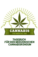Tagebuch für den medizinischen Cannabiskonsum - Vorlagen auf Deutsch - Independently published - 19/03/2019