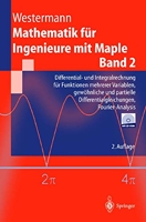 Mathematik Für Ingenieure Mit Maple - Band 2: Differential- Und Integralrechnung Für Funktionen Mehrerer Variablen, Gewöhnliche Und Partielle Differentialgleichungen, Fourier-analysis