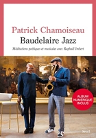 Baudelaire Jazz ((Album inclus par QR Code)) Méditations poétiques et musicales avec Raphaël Imbert