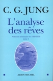 L'Analyse des rêves - tome 1 - Notes du séminaire de 1928-1930 - Albin Michel - 12/10/2005