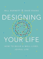 Designing your life - How to Build a Well-Lived, Joyful Life