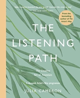 The Listening Path - The Creative Art of Attention - A Six Week Artist's Way Programme