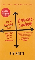 Radical Candor - Be a Kick-Ass Boss Without Losing Your Humanity
