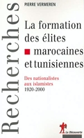 La formation des élites marocaines et tunisiennes - Des nationalistes aux islamistes 1920-2000