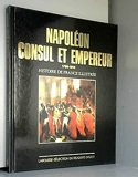 Napoléon - Consul et Empereur, 1799-1815 (Histoire de France illustrée. Série cartonnée.)