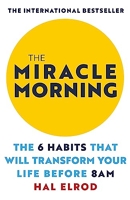 The Miracle Morning - The 6 Habits That Will Transform Your Life Before 8AM