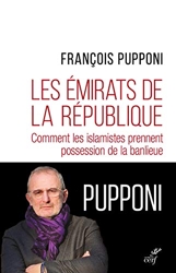 Les émirats de la République - Comment les islamistes prennent possession de la banlieu de François Pupponi