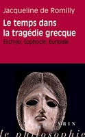 Le temps dans la tragédie grecque. Eschyle, Sophocle, Euripide