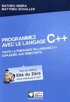 Programmez avec le langage C++ - Toute la puissance du langage C++ expliquée aux débutants.