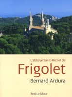 Abbaye de saint michel de frigolet (1858-2008) Tome 0