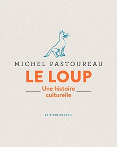 Le Loup - Une histoire culturelle de Michel Pastoureau