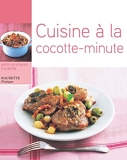 Cuisine à la cocotte minute - Hachette Pratique - 06/04/2005