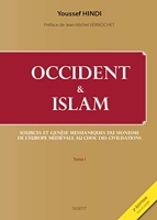 Occident et Islam - Sources et genèse messianiques du sionisme ; De l'Europe médiévale au Choc des civilisations