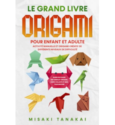 Le grand livre origami pour enfant et adulte - Activité et Misaki Tanaka  - les Prix d'Occasion ou Neuf