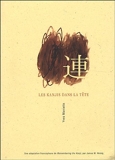 Les Kanjis dans la tête - Apprendre à ne pas oublier le sens et l'écriture des caractères japonais - Maniette (Yves)
