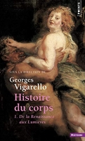 Histoire du corps, tome 1 (Réédition) De la Renaissance aux Lumières T1
