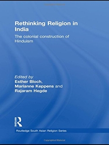 Rethinking Religion in India - The Colonial Construction of Hinduism d'Esther Bloch