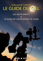 Le Guide Du Ciel - Les Instruments & Le Guide De L'astronomie De Loisir