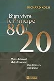 Bien vivre le principe 80/20 - Moins de travail et de stress pour plus de succès et de plaisir