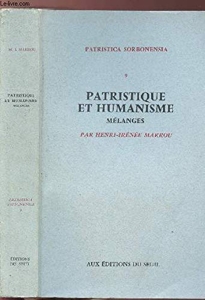 Patristique et Humanisme. Mélanges de Henri-Irénée Marrou