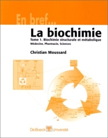 La Biochimie, tome 1 - Biochimie structurale et Métabolique