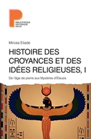 Histoire des croyances et des idées religieuses / 1 - De l'âge de pierre aux mystères d'Eleusys