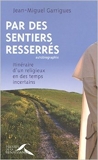 Par des sentiers resserrés de Jean-Miguel GARRIGUES ( 30 octobre 2007 ) - PRESSES RENAISS (30 octobre 2007) - 30/10/2007