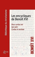 Les encycliques de Benoît XVI - Deus caritas est - Spe Salvi - Caritas in veritate