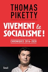 Vivement le socialisme ! . Chroniques 2016-2020 de Thomas Piketty