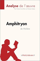 Amphitryon de Molière (Analyse de l'œuvre) - Analyse complète et résumé détaillé de l'oeuvre (Fiche de lecture) - Format Kindle - 5,99 €